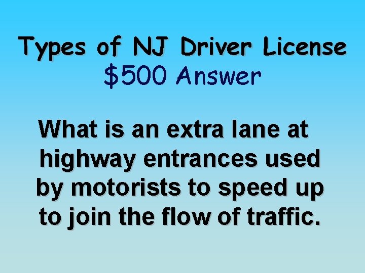 Types of NJ Driver License $500 Answer What is an extra lane at highway