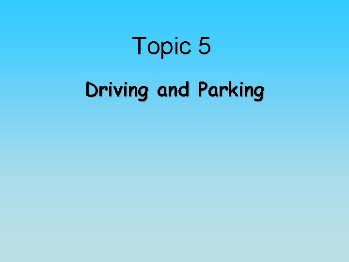 Topic 5 Driving and Parking 