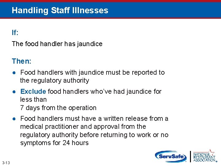 Handling Staff Illnesses If: The food handler has jaundice Then: ● Food handlers with