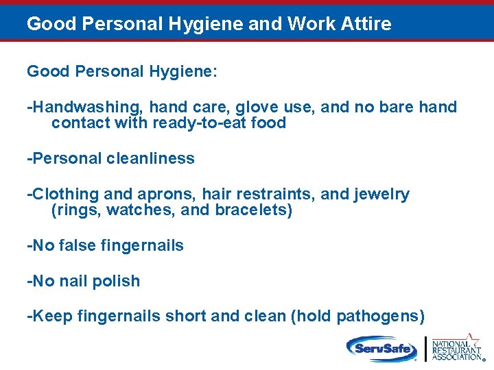 Good Personal Hygiene and Work Attire Good Personal Hygiene: -Handwashing, hand care, glove use,