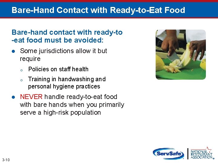 Bare-Hand Contact with Ready-to-Eat Food Bare-hand contact with ready-to -eat food must be avoided: