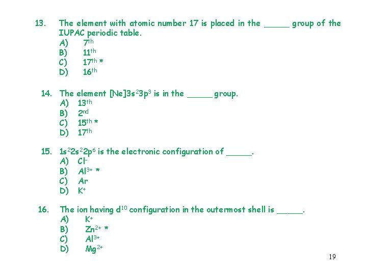 13. The element with atomic number 17 is placed in the _____ group of