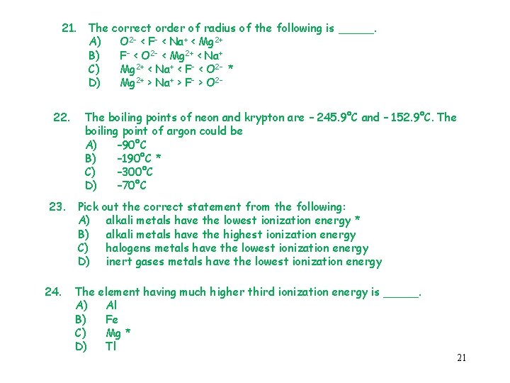 21. 22. 23. 24. The correct order of radius of the following is _____.