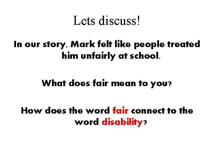 Lets discuss! In our story, Mark felt like people treated him unfairly at school. Lets discuss! In our story, Mark felt like people treated him unfairly at school.