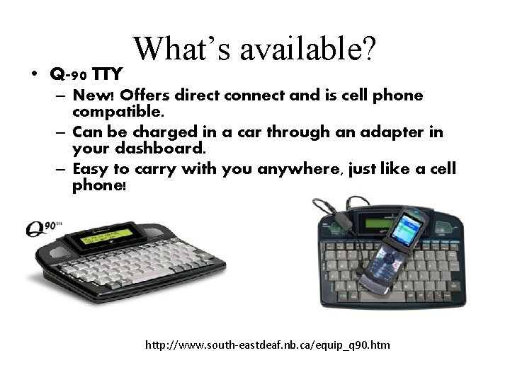 • Q-90 TTY What’s available? – New! Offers direct connect and is cell • Q-90 TTY What’s available? – New! Offers direct connect and is cell