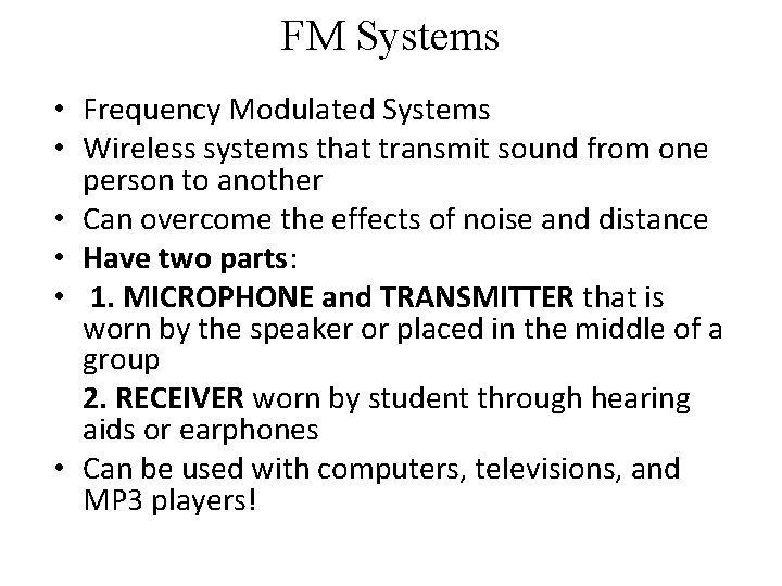 FM Systems • Frequency Modulated Systems • Wireless systems that transmit sound from one FM Systems • Frequency Modulated Systems • Wireless systems that transmit sound from one