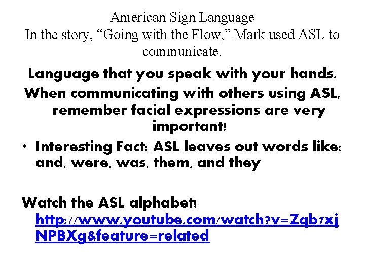 American Sign Language In the story, “Going with the Flow, ” Mark used ASL American Sign Language In the story, “Going with the Flow, ” Mark used ASL