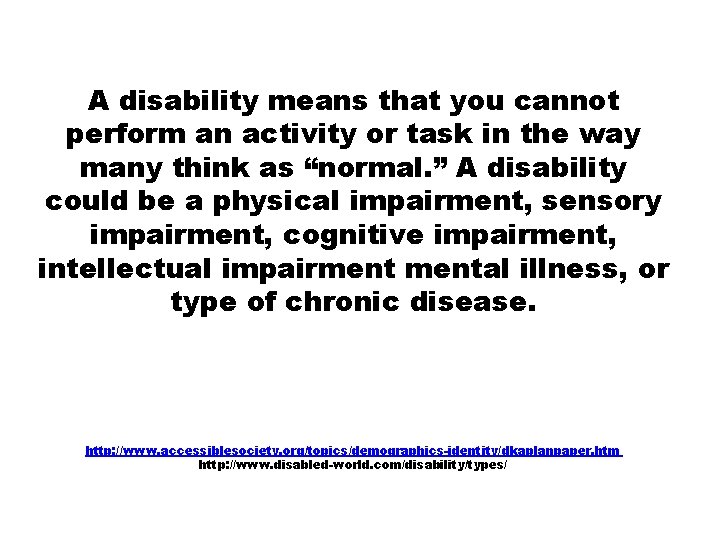 A disability means that you cannot perform an activity or task in the way A disability means that you cannot perform an activity or task in the way