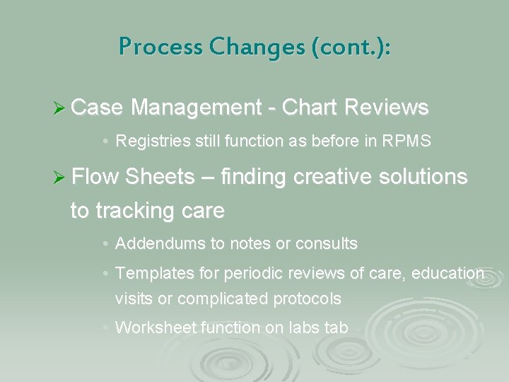 Process Changes (cont. ): Ø Case Management - Chart Reviews • Registries still function