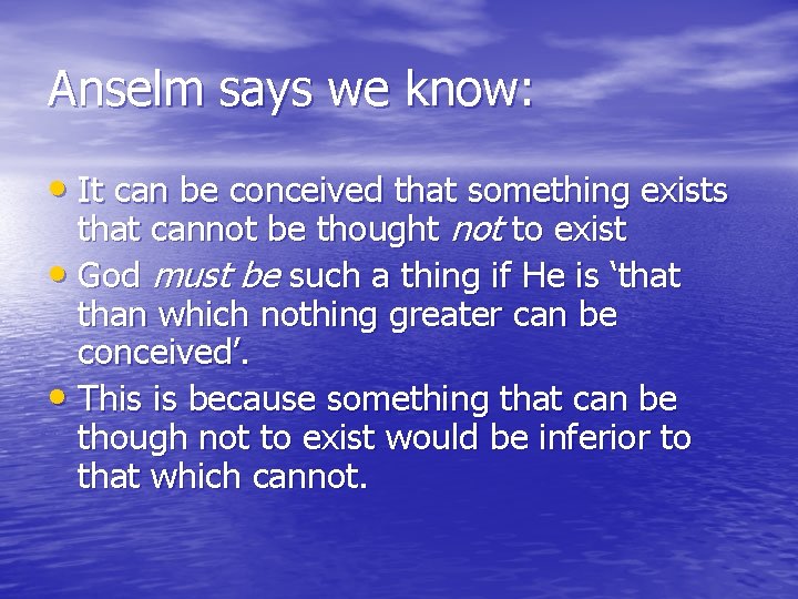 Anselm says we know: • It can be conceived that something exists that cannot