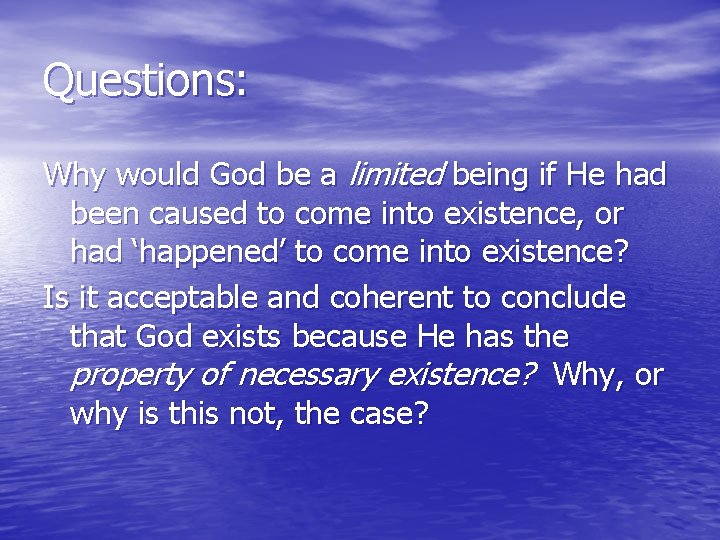 Questions: Why would God be a limited being if He had been caused to