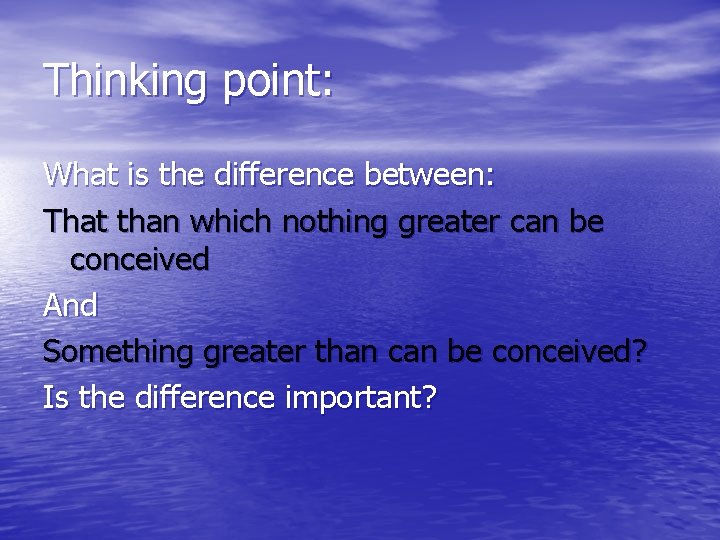 Thinking point: What is the difference between: That than which nothing greater can be