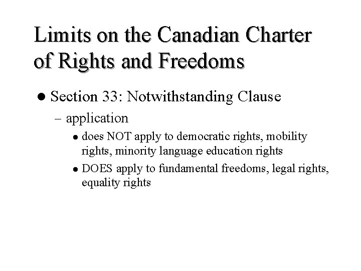 Limits on the Canadian Charter of Rights and Freedoms l Section 33: Notwithstanding Clause