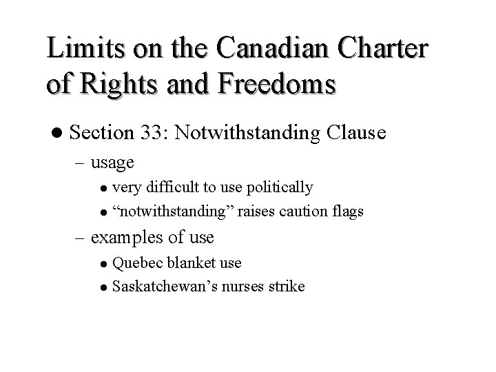 Limits on the Canadian Charter of Rights and Freedoms l Section 33: Notwithstanding Clause