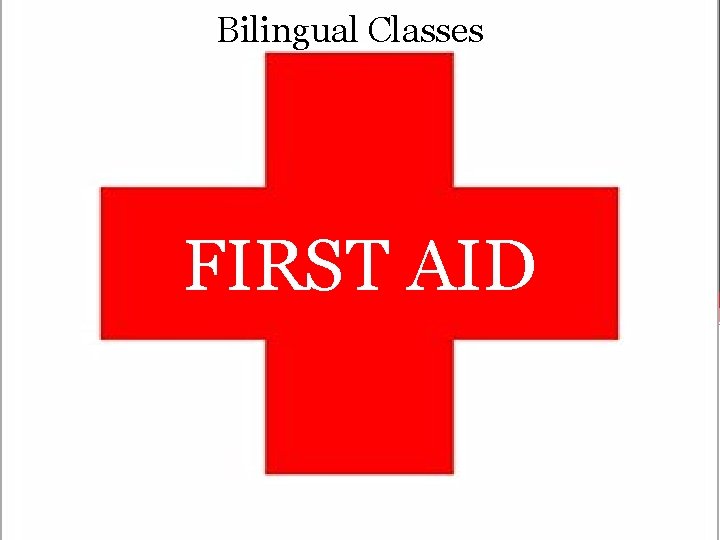 Bilingual Classes FIRST AID 