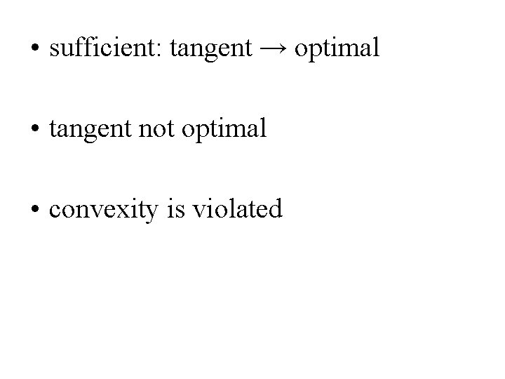  • sufficient: tangent → optimal • tangent not optimal • convexity is violated