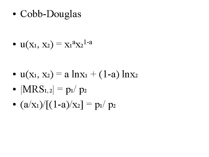  • Cobb-Douglas • u(x 1, x 2) = x 1 ax 21 -a