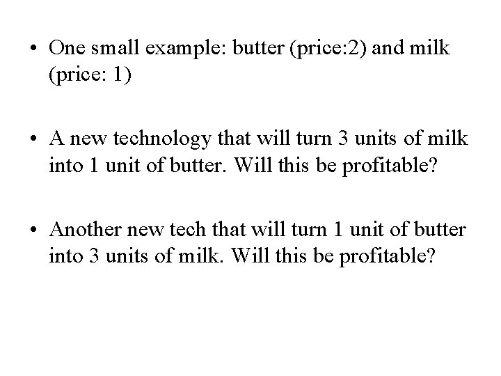  • One small example: butter (price: 2) and milk (price: 1) • A