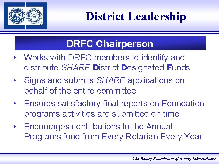 District Leadership DRFC Chairperson • Works with DRFC members to identify and distribute SHARE