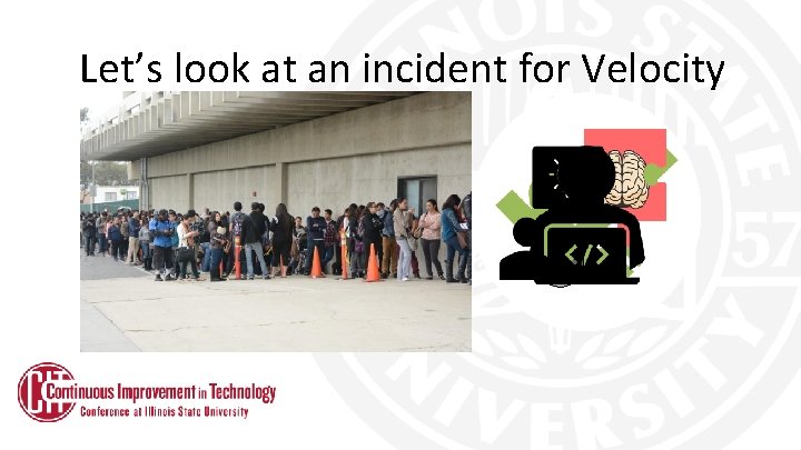 Let’s look at an incident for Velocity 