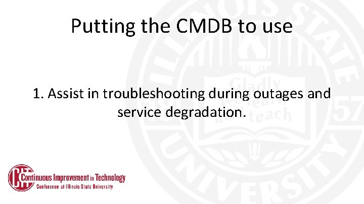 Significant value to assist Putting the CMDB to use troubleshooting during outages and service