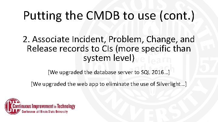 Significant value to assist Putting the CMDB to use (cont. ) troubleshooting during outages