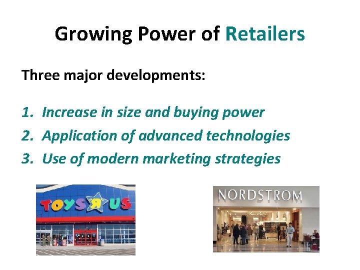 Growing Power of Retailers Three major developments: 1. Increase in size and buying power