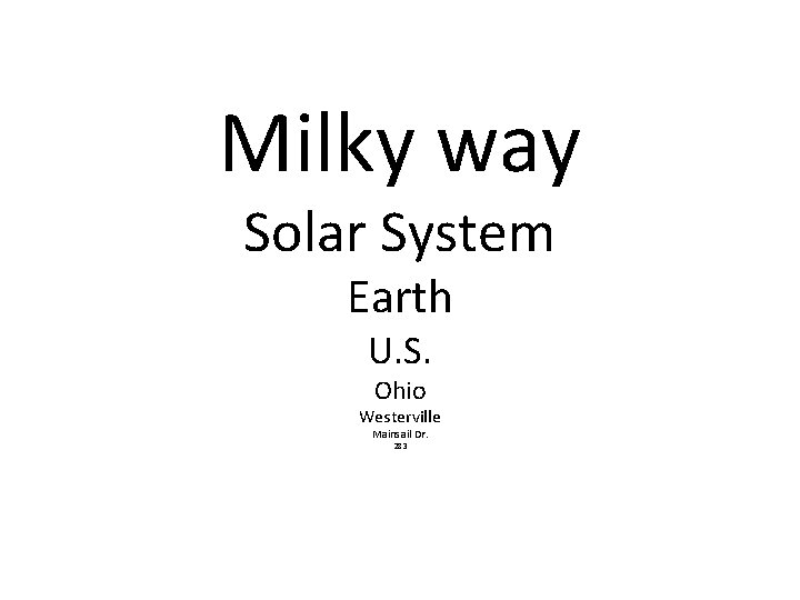 Milky way Solar System Earth U. S. Ohio Westerville Mainsail Dr. 283 