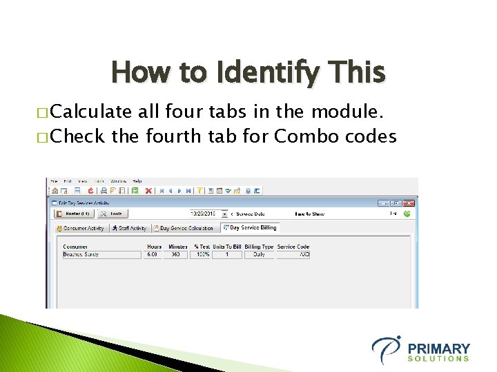 How to Identify This � Calculate all four tabs in the module. � Check