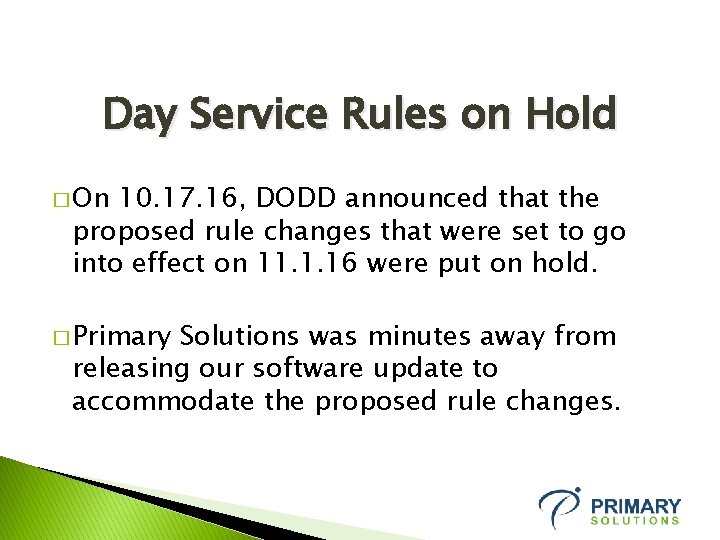 Day Service Rules on Hold � On 10. 17. 16, DODD announced that the