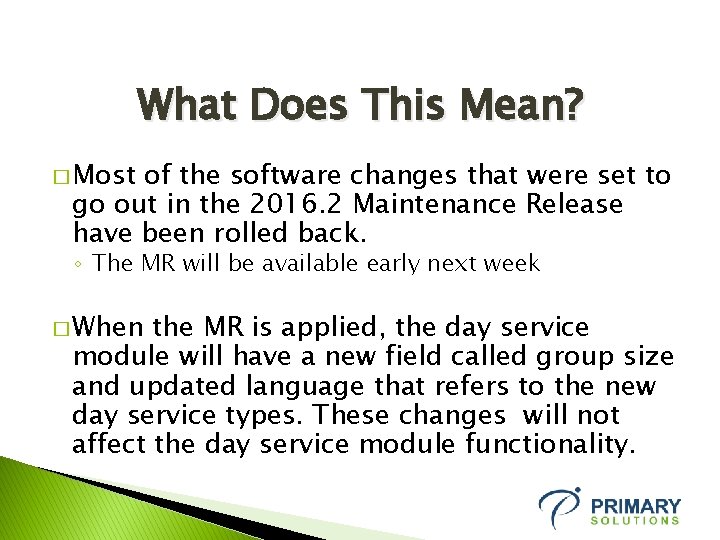 What Does This Mean? � Most of the software changes that were set to