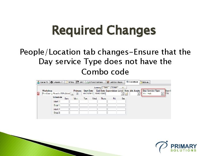 Required Changes People/Location tab changes-Ensure that the Day service Type does not have the