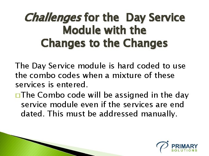 Challenges for the Day Service Module with the Changes to the Changes The Day