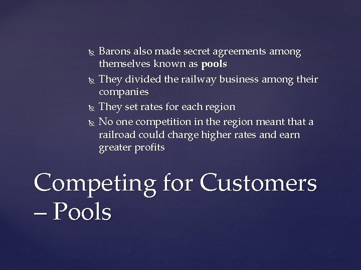  Barons also made secret agreements among themselves known as pools They divided the