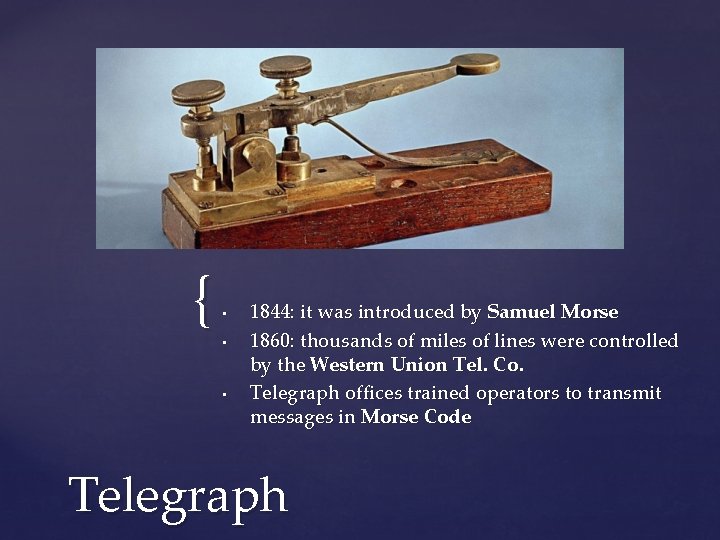 { • • • 1844: it was introduced by Samuel Morse 1860: thousands of