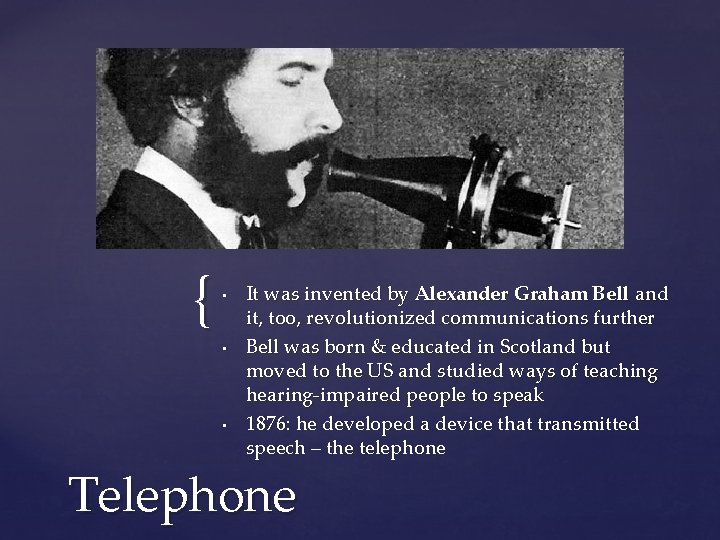 { • • • It was invented by Alexander Graham Bell and it, too,