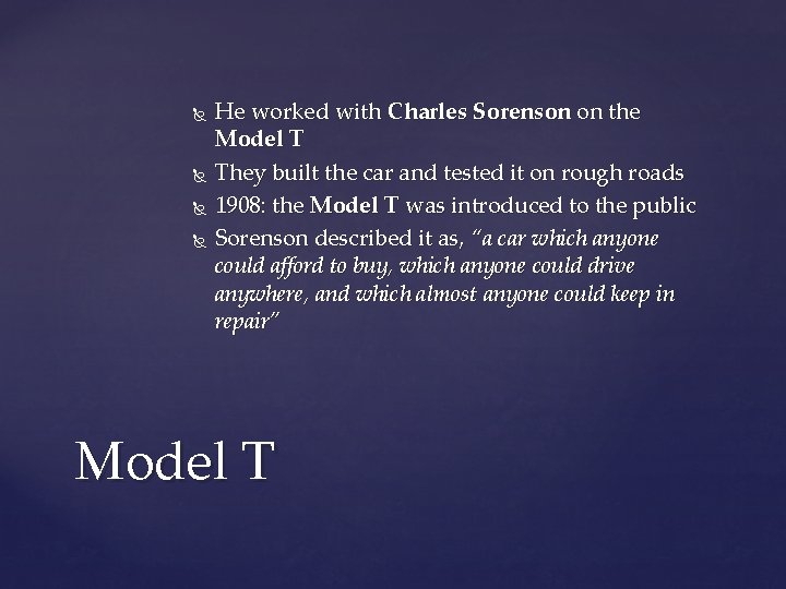  He worked with Charles Sorenson on the Model T They built the car