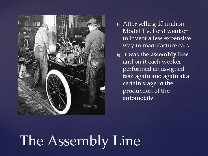  After selling 15 million Model T’s, Ford went on to invent a less