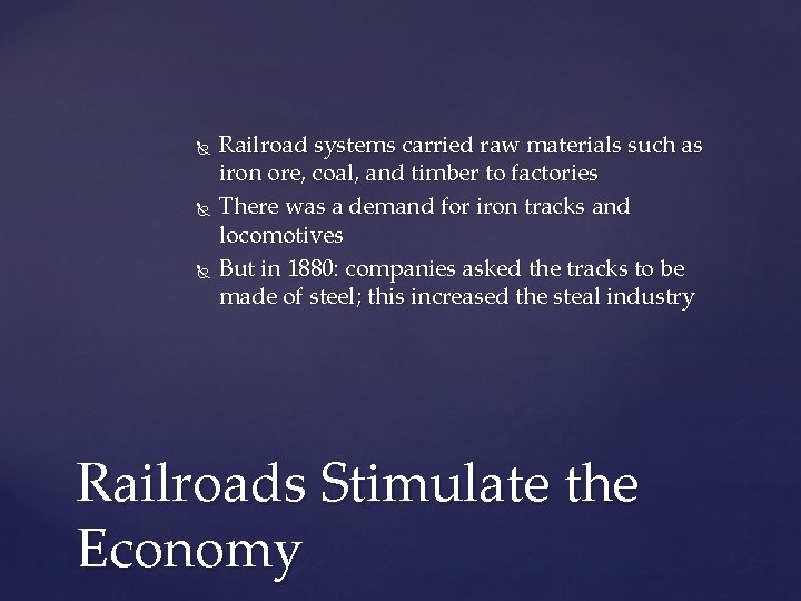  Railroad systems carried raw materials such as iron ore, coal, and timber to