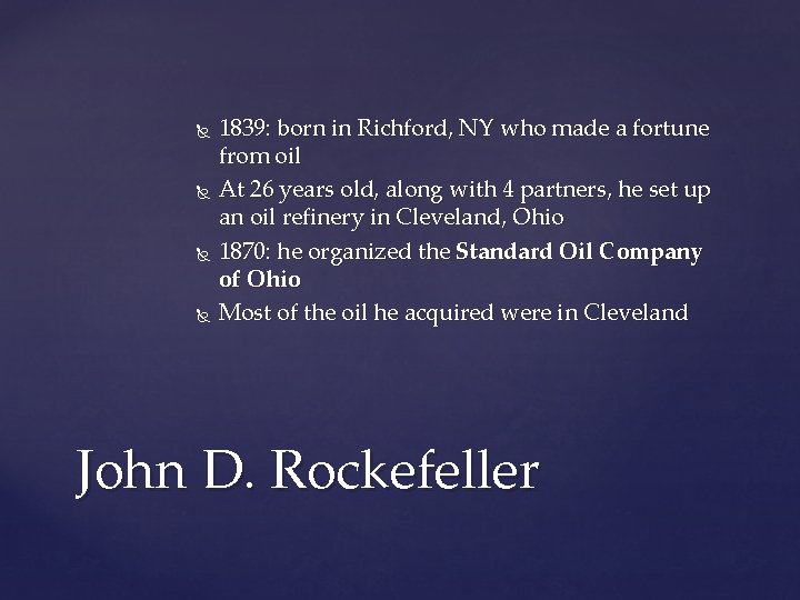  1839: born in Richford, NY who made a fortune from oil At 26