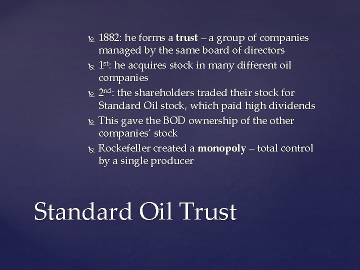  1882: he forms a trust – a group of companies managed by the