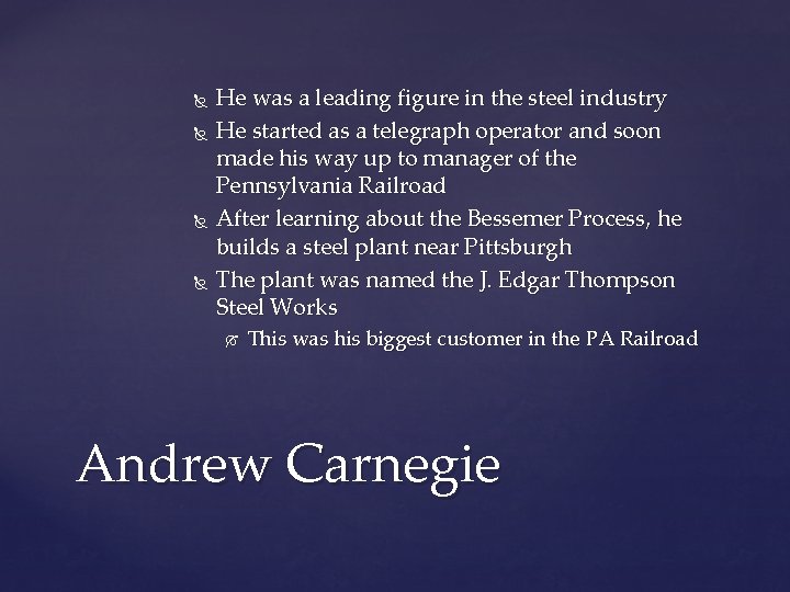  He was a leading figure in the steel industry He started as a