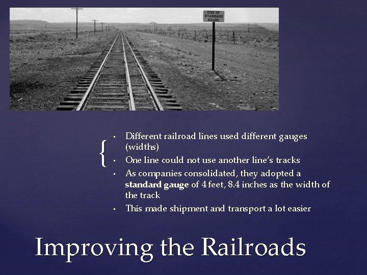 { • • Different railroad lines used different gauges (widths) One line could not