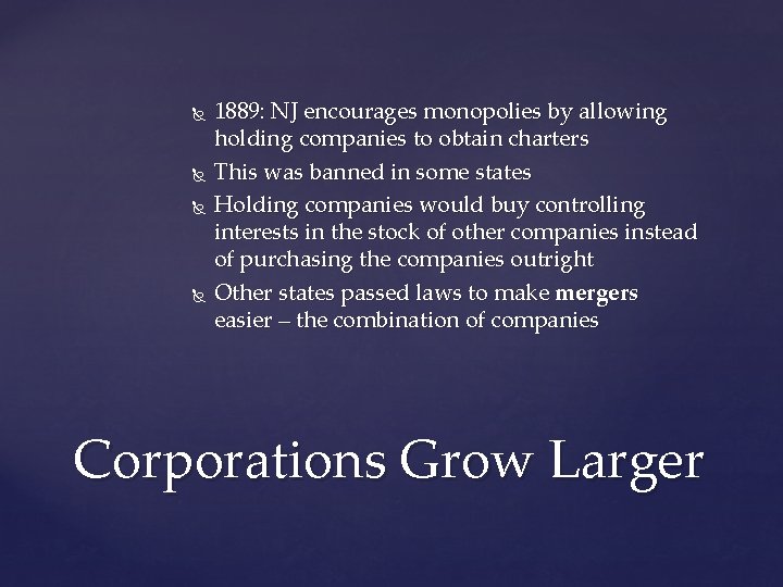  1889: NJ encourages monopolies by allowing holding companies to obtain charters This was