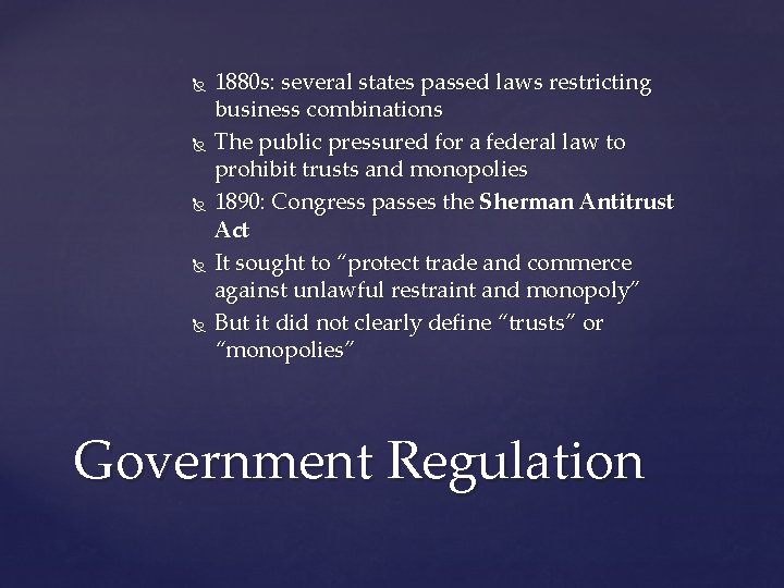  1880 s: several states passed laws restricting business combinations The public pressured for