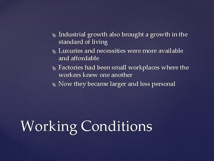  Industrial growth also brought a growth in the standard of living Luxuries and