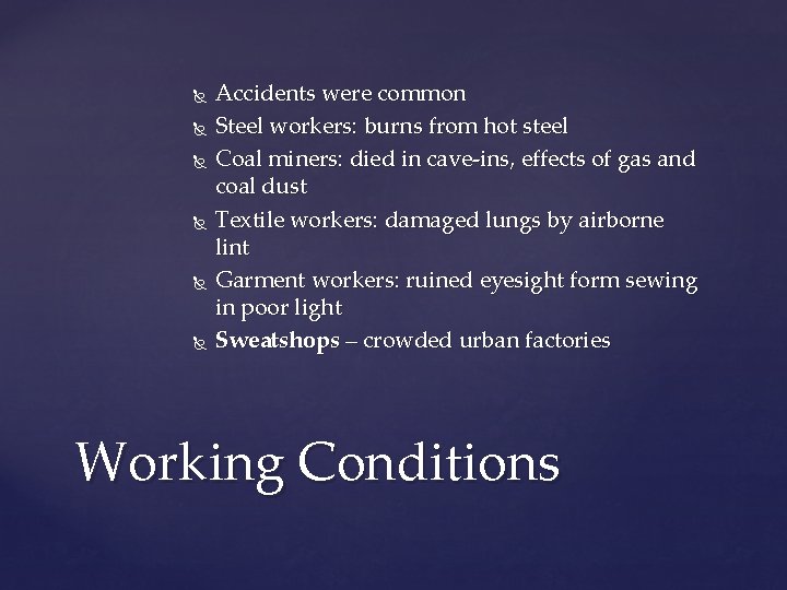  Accidents were common Steel workers: burns from hot steel Coal miners: died in