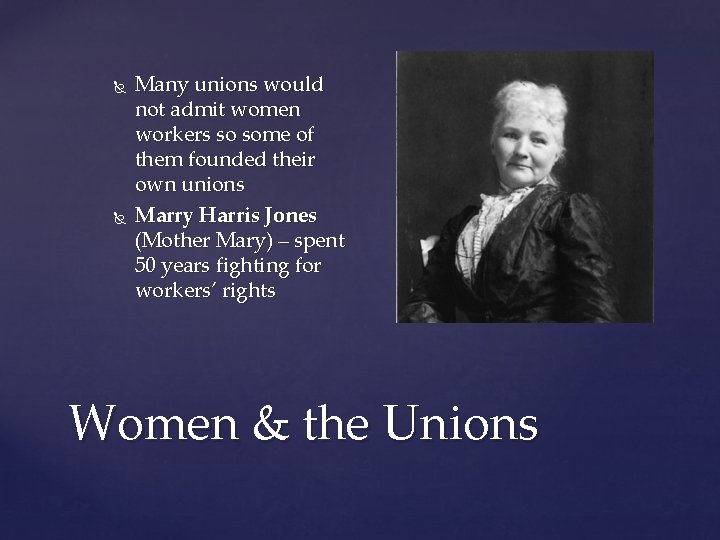  Many unions would not admit women workers so some of them founded their