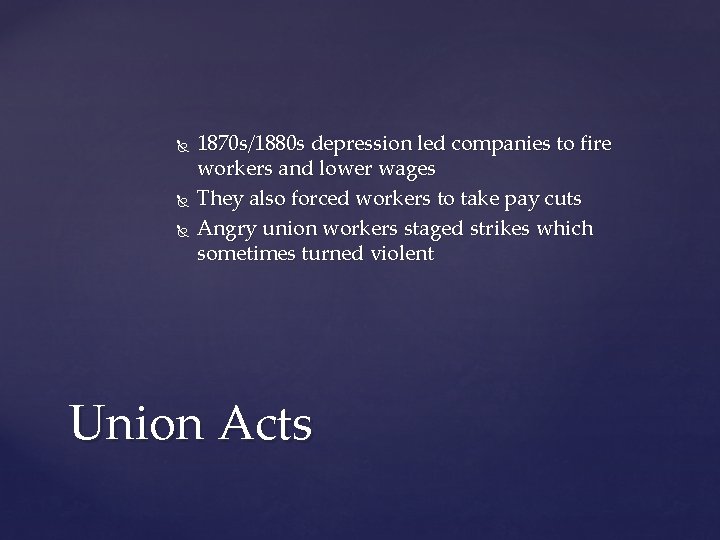  1870 s/1880 s depression led companies to fire workers and lower wages They