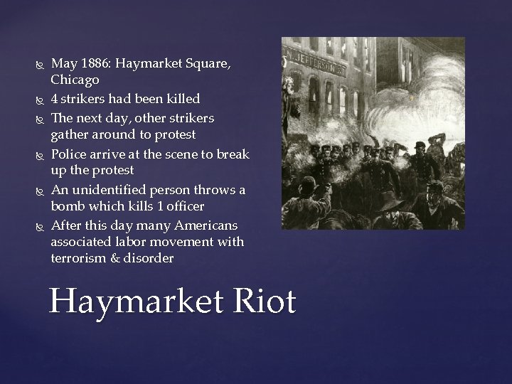  May 1886: Haymarket Square, Chicago 4 strikers had been killed The next day,